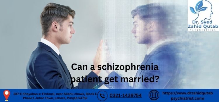 Can a schizophrenia patient get married