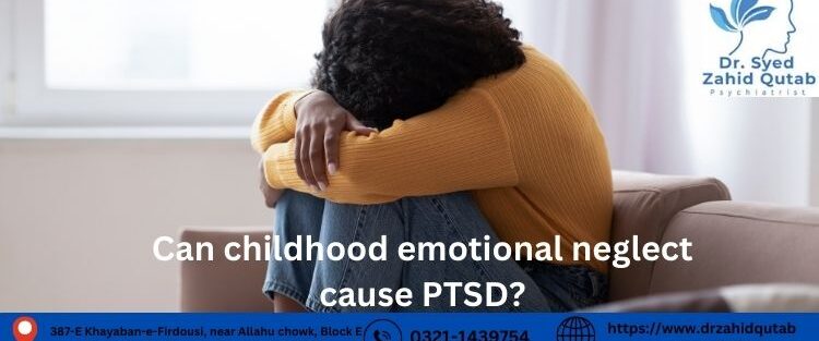 Can childhood emotional neglect cause PTSD