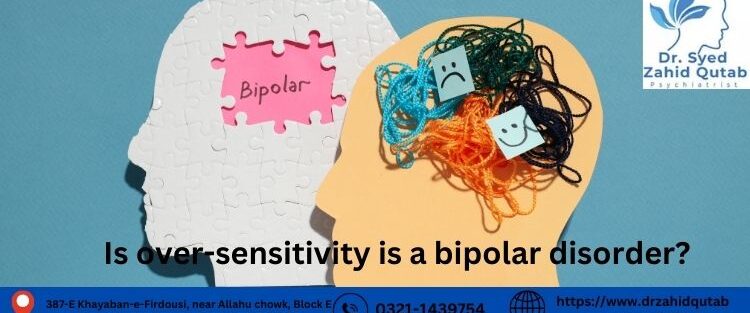 Is over-sensitivity is a bipolar disorder